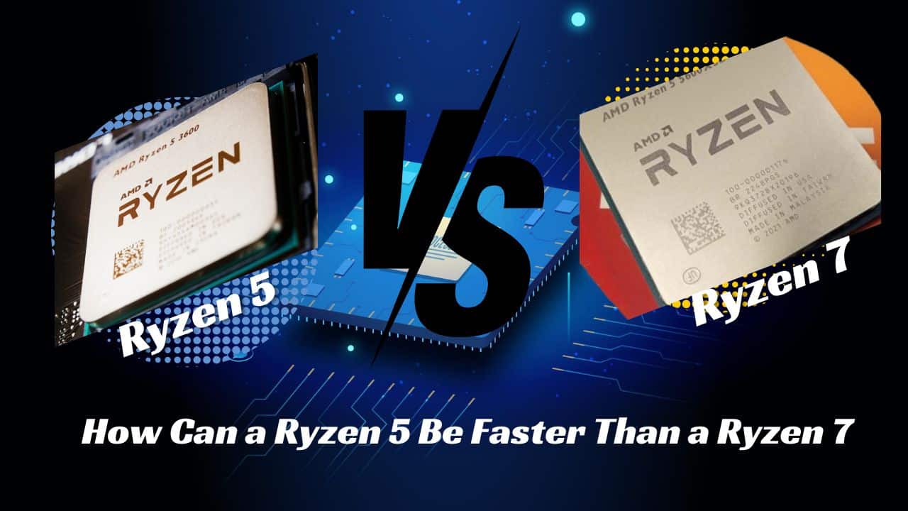 how-can-a-ryzen-5-be-faster-than-a-ryzen-7